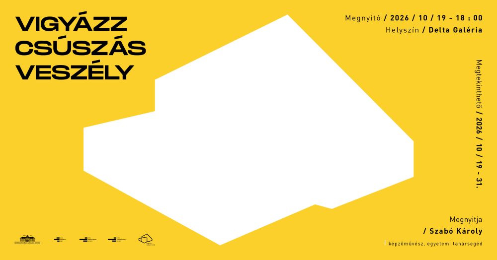 VIGYÁZZ  CSÚSZÁS  VESZÉLY - tervezőgrafikus hallgatók kiállítása a Delta Galériában